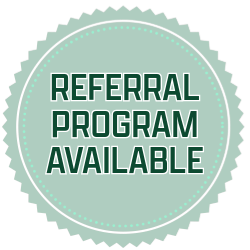 Referral Program Available 